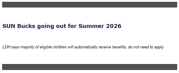 SUN Bucks going out for Summer 2026 with subtitle: LDH says most eligible children will automatically receive benefits; no application needed.